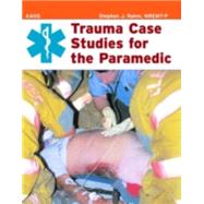 Trauma Case Studies for the Paramedic by American Academy of Orthopaedic Surgeons (AAOS); Rahm, Stephen J., 9780763725839