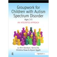 Groupwork With Children Aged 3-5 With Autistic Spectrum Disorder by Eggett, Ayson; Eggett, Alyson; Howe, Christina; Davidson, Liz Ann, 9780863885839