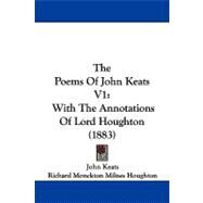 Poems of John Keats V1 : With the Annotations of Lord Houghton (1883) by Keats, John; Houghton, Richard Monckton Milnes; Speed, Jonathan Gilmer, 9781104345839
