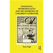Innocence, Heterosexuality, and the Queerness of Children's Literature by Pugh; Tison, 9781138795839