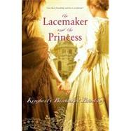 The Lacemaker and the Princess by Bradley, Kimberly Brubaker, 9781416985839