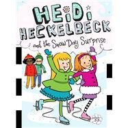 Heidi Heckelbeck and the Snow Day Surprise by Coven, Wanda; Burris, Priscilla, 9781534485839