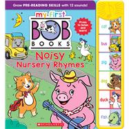 My First Bob Books - Noisy Nursery Rhymes Sound Book | Phonics, Up to Age 5 (Reading Readiness) by Unknown, 9781546125839