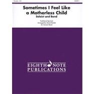 Sometimes I Feel Like a Motherless Child for Soloist and Concert Band: Conductor Score by Marlatt, David (COP), 9781554735839