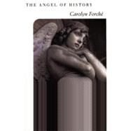 The Angel of History by Forche, Carolyn, 9780060925840