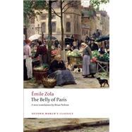 The Belly of Paris by Zola, Emile; Nelson, Brian, 9780199555840
