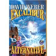 The Excalibur Alternative by Weber, David, 9780743435840