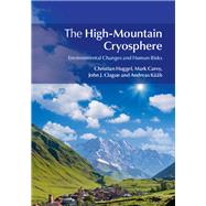 The High-Mountain Cryosphere by Huggel, Christian; Carey, Mark; Clague, John J.; Kb, Andreas, 9781107065840