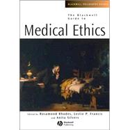 The Blackwell Guide to Medical Ethics by Rhodes, Rosamond; Francis, Leslie P.; Silvers, Anita, 9781405125840