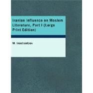 Iranian Influence on Moslem Literature, Part I by Inostrantzev, M., 9781426465840