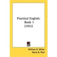 Practical English : Book 1 (1921) by Miller, William D., 9781437115840
