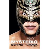 Rey Mysterio Behind the Mask by Roberts, Jeremy, 9781439195840