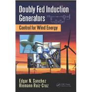 Doubly Fed Induction Generators: Control for Wind Energy by Snchez; Edgar N., 9781498745840
