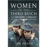 Women of the Third Reich by Heath, Tim, 9781526765840