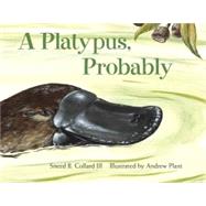 A Platypus, Probably by Collard, Sneed B.; Plant, Andrew, 9781570915840