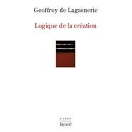 Logique de la cration by Geoffroy de Lagasnerie, 9782213655840