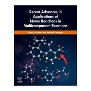 Recent Advances in Applications of Name Reactions in Multicomponent Reactions by Heravi, Majid M.; Zadsirjan, Vahideh, 9780128185841