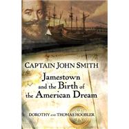 Captain John Smith : Jamestown and the Birth of the American Dream by Hoobler, Thomas; Hoobler, Dorothy, 9780471485841