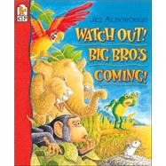 Watch Out! Big Bro's Coming! by Alborough, Jez; Alborough, Jez, 9780763605841