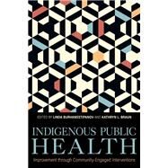 Indigenous Public Health by LINDA BURHANSSTIPANOV AND KATHRYN L. BRAUN, 9780813195841