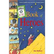 Loyola Kids Book of Heroes by Welborn, Amy, 9780829415841