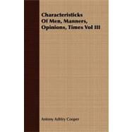 Characteristicks of Men, Manners, Opinions, Times by Cooper, Antony Ashley, 9781409795841
