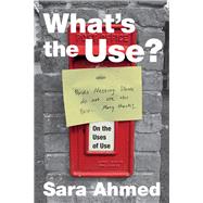 What's the Use? by Ahmed, Sara, 9781478005841
