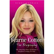 Fearne Cotton The Biography by Goodall, Nigel, 9781844545841