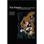The Patient as Victim and Vector: Ethics and Infectious Disease by Battin, Margaret P; Francis, Leslie P; Jacobson, Jay A; Smith, Charles B, 9780195335842