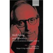 Well-Being and Morality Essays in Honour of James Griffin by Crisp, Roger; Hooker, Brad, 9780198235842