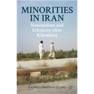 Minorities in Iran Nationalism and Ethnicity after Khomeini by Elling, Rasmus Christian, 9780230115842