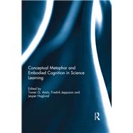Conceptual metaphor and embodied cognition in science learning by Amin; Tamer G., 9780367075842