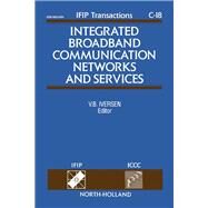Integrated Broadband Communication Networks and Services : Proceedings of the IFIP TC 6 - ICCC International Conference, Copenhagen, Denmark, 20-23 April, 1993 by Ifip Tc6;Iccc International Conference on Integrated Broadband communi; Iversen, Villy B.; Iversen, Villy B.; International Federation for Information Processing; International Council for Computer Communication, 9780444815842