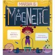Marsha Is Magnetic by Beth Ferry, 9780544735842