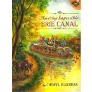 Amazing Impossible Erie Canal by Harness, Cheryl; Harness, Cheryl, 9780689825842