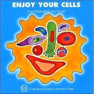 Enjoy Your Cells (Enjoy Your Cells Series Book 1) by Balkwill, Fran; Rolph, Mic, 9780879695842