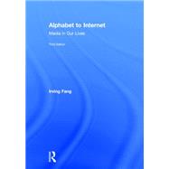 Alphabet to Internet: Media in Our Lives by Fang; Irving, 9781138805842
