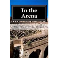 In the Arena by Quinn, Timothy G., Dr.; Keith, Michelle E. (CON), 9781453865842