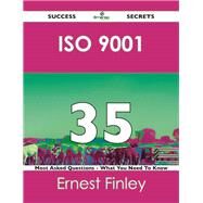 Iso 9001 35 Success Secrets: 35 Most Asked Questions on Iso 9001 by Finley, Ernest, 9781488515842