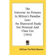 The Universe As Pictures In Milton's Paradise Lost by Warren, William Fairfield, 9780548785843