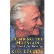 Climbing The Mountain My Search For Meaning by Douglas, Kirk, 9780684865843