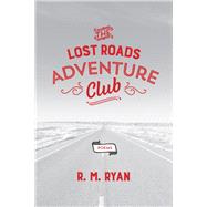 The Lost Roads Adventure Club by Ryan, R. M., 9780807165843