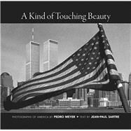 A Kind of Touching Beauty by Meyer, Pedro; Sartre, Jean-Paul, 9780857425843