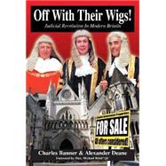 Off with Their Wigs! : Judicial Revolution in Modern Britain by Banner, Charles; Deane, Alexander, 9780907845843