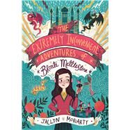 The Extremely Inconvenient Adventures of Bronte Mettlestone by Moriarty, Jaclyn, 9781338255843