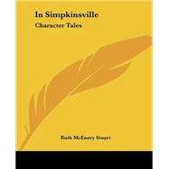 In Simpkinsville : Character Tales by Stuart, Ruth McEnery, 9781419125843