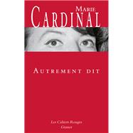 Autrement dit by Marie Cardinal, 9782246845843