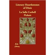 Literary Hearthstones of Dixie by Pickett, La Salle Corbell, 9781406865844