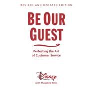 Be Our Guest by Disney Institute, The; Kinni, Theodore; Staggs, Tom, 9781423145844