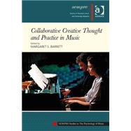 Collaborative Creative Thought and Practice in Music by Barrett,Margaret S., 9781472415844